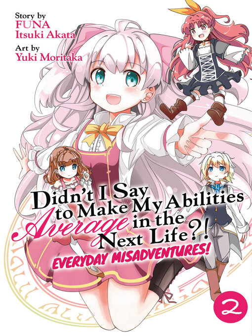 Title details for Didn't I Say to Make My Abilities Average in the Next Life?! Everyday Misadventures! (Manga), Volume 2 by FUNA - Available